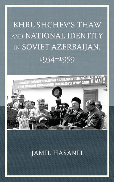 Produktbild: Khrushchev's Thaw and National Identity in Soviet Azerbaijan, 1954-1959