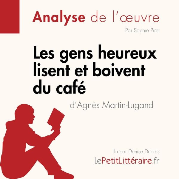 Produktbild: Les gens heureux lisent et boivent du caf&eacute; d'Agn&egrave;s Martin-Lugand (Fiche de lecture)