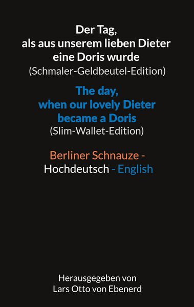 Produktbild: Der Tag, als aus unserem lieben Dieter eine Doris wurde (Schmaler-Geldbeutel-Edition) / The day, when our lovely Dieter became a Doris (Slim-Wallet-Edition)