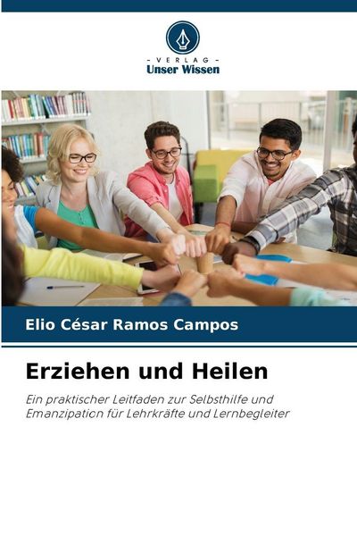 Erziehen und Heilen, Taschenbuch von Elio Cesar Ramos Campos, Verlag Unser Wissen, 9786209341038