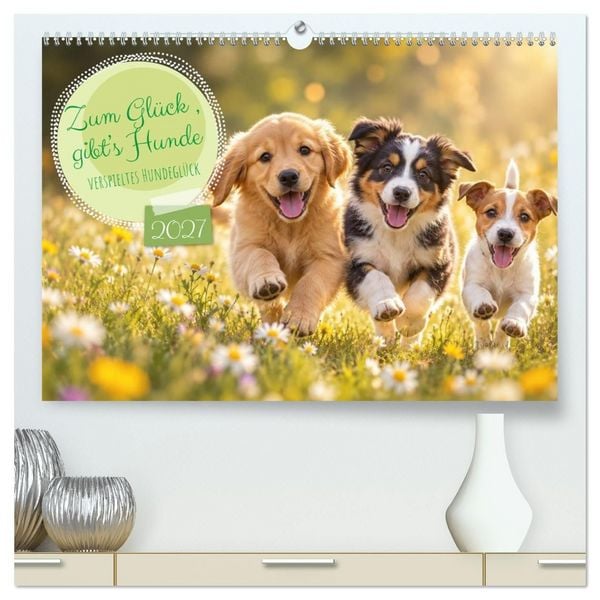 Produktbild: Zum Gl&uuml;ck gibt&rsquo;s Hunde (hochwertiger Premium Wandkalender 2027 DIN A2 quer), Kunstdruck in Hochglanz