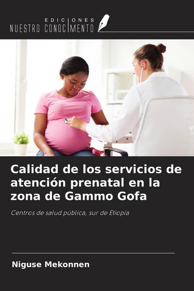 Produktbild: Calidad de los servicios de atenci&oacute;n prenatal en la zona de Gammo Gofa
