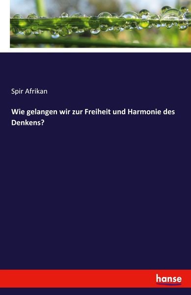 Wie gelangen wir zur Freiheit und Harmonie des Denkens?, Taschenbuch von Spir Afrikan, Hansebooks, 9783337716424