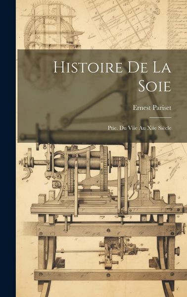 Produktbild: Histoire De La Soie: Ptie. Du Viie Au Xiie Si&egrave;cle
