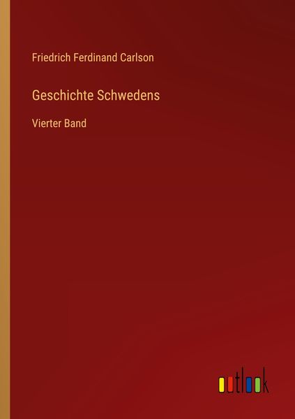 Geschichte Schwedens, Taschenbuch von Friedrich Ferdinand Carlson, Outlook, 9783368614607