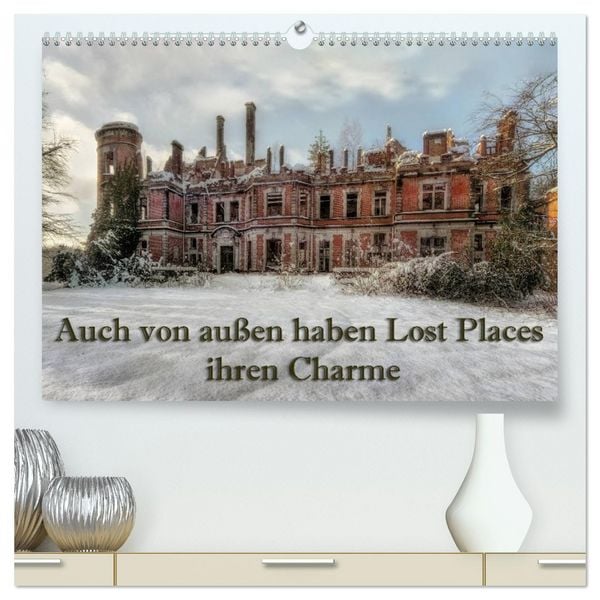 Auch von außen haben Lost Places ihren Charme (hochwertiger Premium Wandkalender 2026 DIN A2 quer), Kunstdruck in Hochglanz