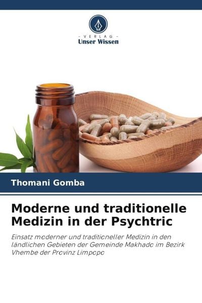 Moderne und traditionelle Medizin in der Psychtric, Taschenbuch von Thomani Gomba, Verlag Unser Wissen, 9786207318155