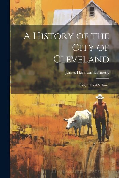 Produktbild: A History of the City of Cleveland: Biographical Volume