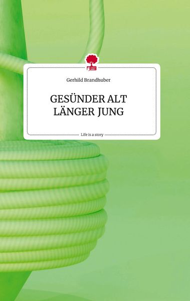 Produktbild: GES&Uuml;NDER ALT L&Auml;NGER JUNG. Life is a Story - story.one