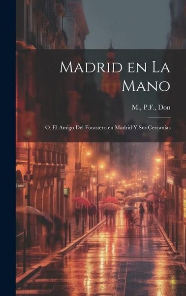 Produktbild: Madrid en la mano; o, El amigo del forastero en Madrid y sus cercan&iacute;as
