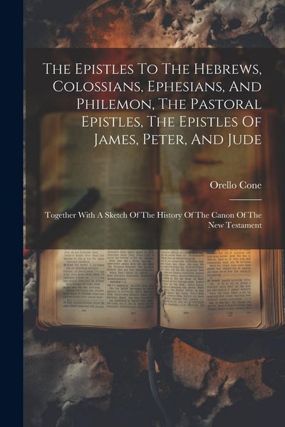Produktbild: The Epistles To The Hebrews, Colossians, Ephesians, And Philemon, The Pastoral Epistles, The Epistles Of James, Peter, And Jude