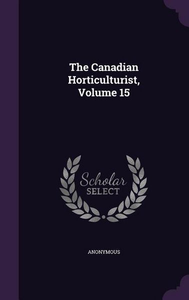 Produktbild: The Canadian Horticulturist, Volume 15