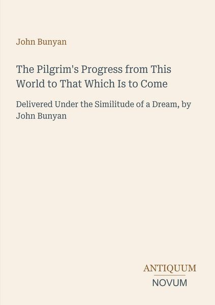 Produktbild: The Pilgrim's Progress from This World to That Which Is to Come