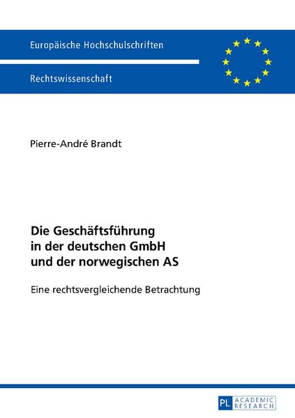 Die Geschäftsführung in der deutschen GmbH und der norwegischen AS, Taschenbuch von Pierre-André Brandt, Peter Lang GmbH, Internationaler Verlag der
