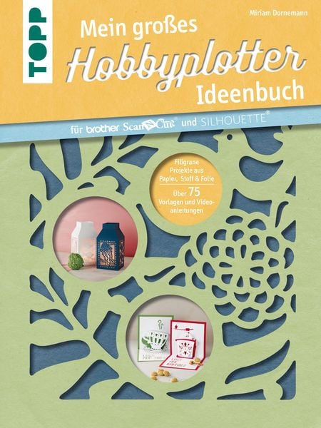Produktbild: Mein gro&szlig;es Hobbyplotter-Ideenbuch f&uuml;r Brother ScanNCut und Silhouette