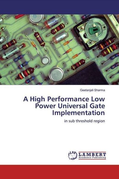 Produktbild: Sharma, G: High Performance Low Power Universal Gate Impleme