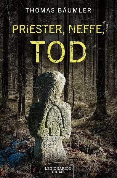 Priester, Neffe, Tod, Taschenbuch von Thomas Bäumler, Legionarion Verlag, 978-3-96937-058-2
