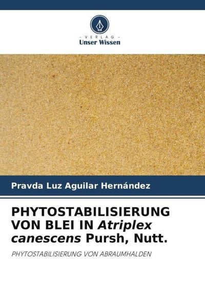 Produktbild: PHYTOSTABILISIERUNG VON BLEI IN Atriplex canescens Pursh, Nutt.