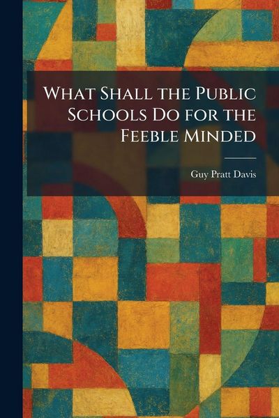 Produktbild: What Shall the Public Schools Do for the Feeble Minded