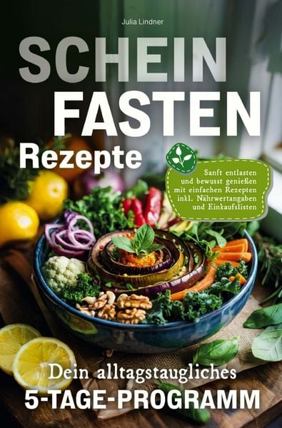Scheinfasten Rezepte - Dein alltagstaugliches 5-Tage-Programm, Taschenbuch von Julia Lindner, Blattwerk Verlag, 9783982679716