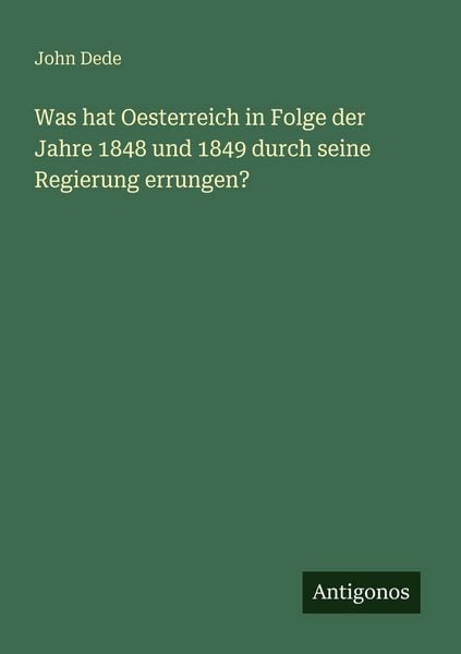Produktbild: Was hat Oesterreich in Folge der Jahre 1848 und 1849 durch seine Regierung errungen?