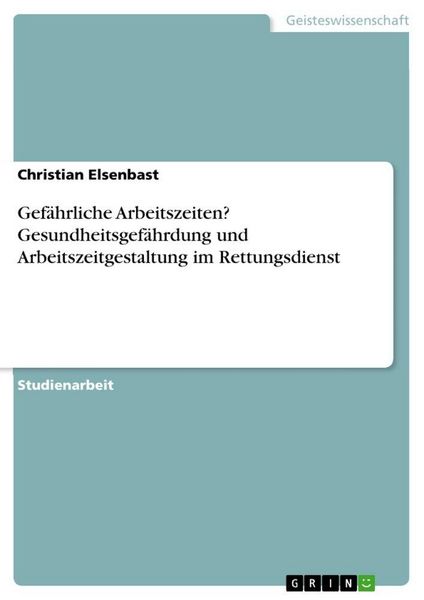 Produktbild: Gef&auml;hrliche Arbeitszeiten? Gesundheitsgef&auml;hrdung und Arbeitszeitgestaltung im Rettungsdienst