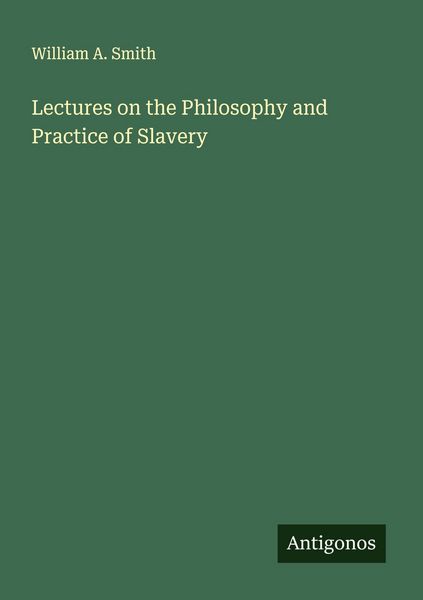 Produktbild: Lectures on the Philosophy and Practice of Slavery