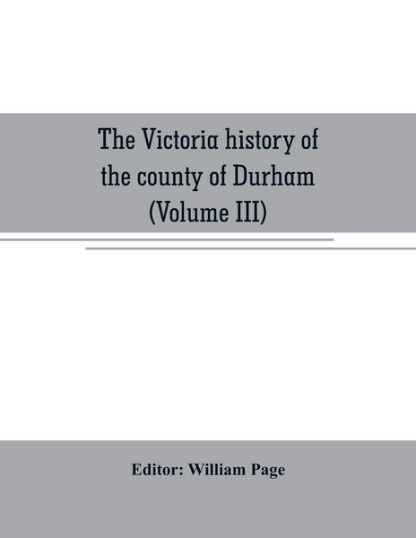 Produktbild: The Victoria history of the county of Durham (Volume III)