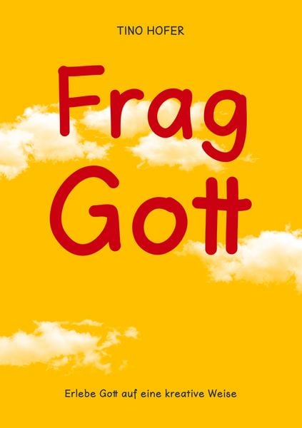 Frag Gott, Taschenbuch von Tino Hofer, BoD – Books on Demand, 9783753464480