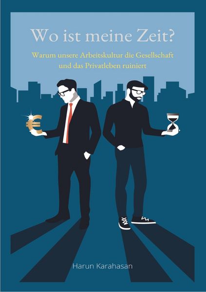Produktbild: Wo ist meine Zeit? - Ein Sachbuch, das unsere Leistungsgesellschaft hinterfragt. Unsere Arbeit schadet das Privatleben am meisten, weil es zu viel Zei