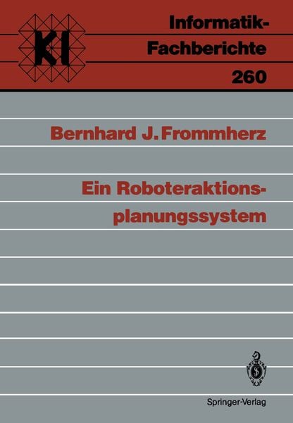 Ein Roboteraktions-planungssystem, Taschenbuch von Bernhard J. Frommherz, Springer Berlin, 9783540534013