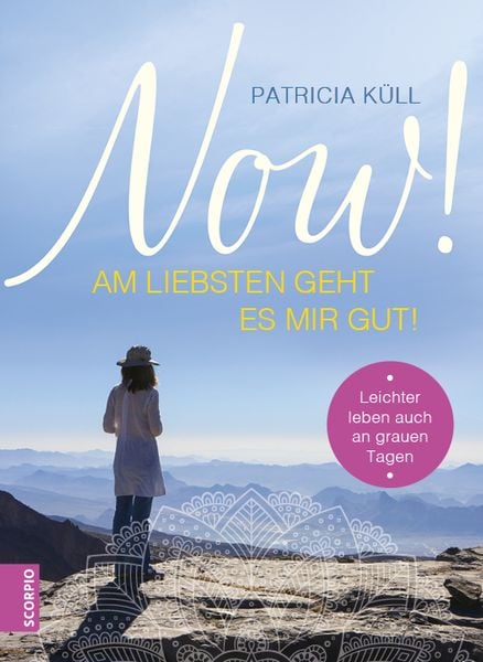 Now! Am liebsten geht es mir gut!, Taschenbuch von Patricia Küll, Scorpio Verlag, 978-3-95803-143-2
