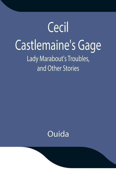 Produktbild: Cecil Castlemaine'S Gage, Lady Marabout'S Troubles, And Other Stories