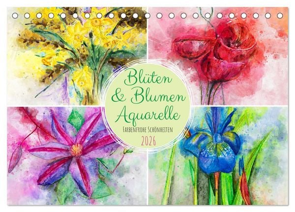 Blüten & Blumen Aquarelle - Farbenfrohe Schönheiten (Tischkalender 2026 DIN A5 quer), CALVENDO Monatskalender