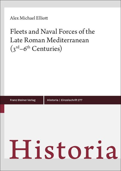 Produktbild: Fleets and Naval Forces of the Late Roman Mediterranean (3rd&ndash;6th Centuries)