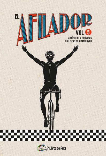 Produktbild: El Afilador 5 : art&iacute;culos y cr&oacute;nicas ciclistas de gran fondo