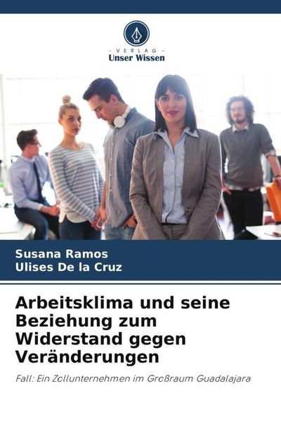 Produktbild: Arbeitsklima und seine Beziehung zum Widerstand gegen Ver&auml;nderungen