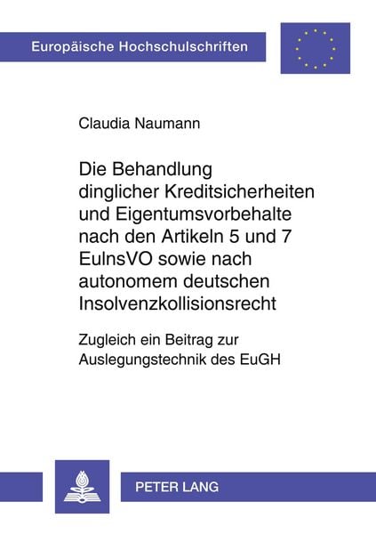 Die Behandlung dinglicher Kreditsicherheiten und Eigentumsvorbehalte nach den Artikeln 5 und 7 EuInsVO sowie nach autonomem deutschen