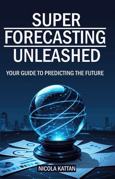 Produktbild: Super Forecasting Unleashed: Your Guide to Predicting the Future