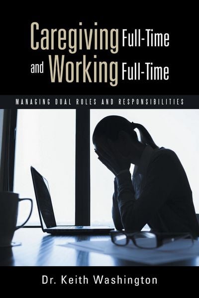 Produktbild: Caregiving Full-Time and Working Full-Time