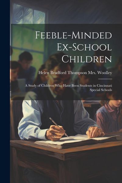 Produktbild: Feeble-minded Ex-school Children; a Study of Children who Have Been Students in Cincinnati Special Schools