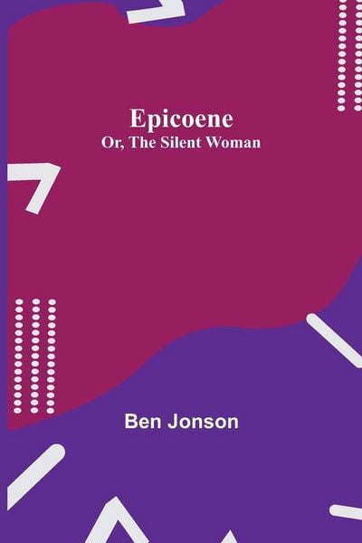 Produktbild: Epicoene; Or, The Silent Woman