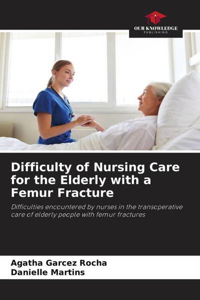 Produktbild: Difficulty of Nursing Care for the Elderly with a Femur Fracture