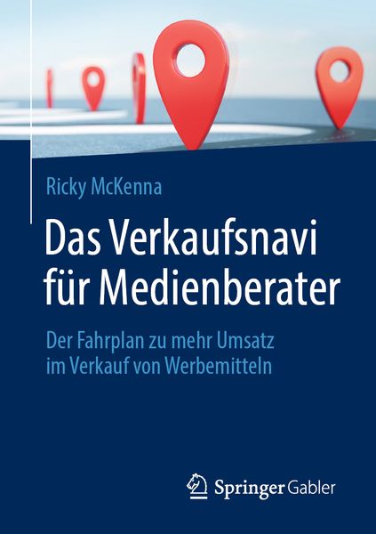 Das Verkaufsnavi für Medienberater, Taschenbuch von Ricky McKenna, Springer Fachmedien Wiesbaden GmbH, 9783658377038