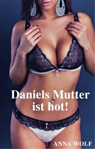 Produktbild: Daniels Mutter ist hot!