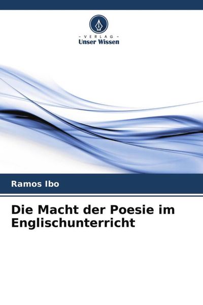 Die Macht der Poesie im Englischunterricht, Taschenbuch von Ramos Ibo, Verlag Unser Wissen, 9786204713618