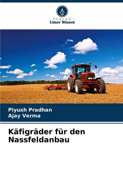 Käfigräder für den Nassfeldanbau, Taschenbuch von Piyush Pradhan , Ajay Verma, Verlag Unser Wissen, 9786207049400