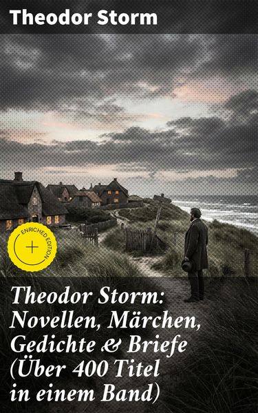 Produktbild: Theodor Storm: Novellen, M&auml;rchen, Gedichte & Briefe (&Uuml;ber 400 Titel in einem Band)