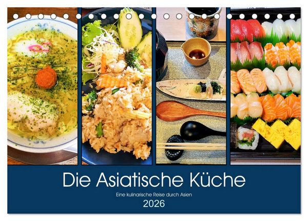Die Asiatische Küche - Eine kulinarische Reise durch Asien (Tischkalender 2026 DIN A5 quer), CALVENDO Monatskalender