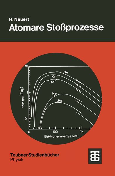 Atomare Stoßprozesse, Taschenbuch von Hugo Neuert, Vieweg & Teubner, 9783519030607